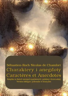 Charaktery i anegdoty. Caractères et Anecdotes - Sébastien-Roch Nicolas De Chamfort