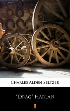 ”Drag” Harlan - Charles Alden Seltzer