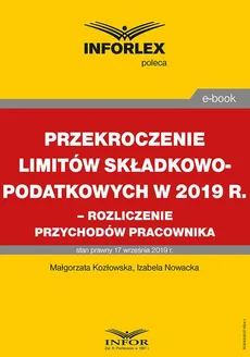 Przekroczenie limitów składkowo-podatkowych w 2019 r. – rozliczenie przychodów pracownika - Izabela Nowacka, Małgorzata Kozłowska