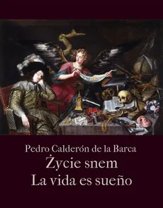 Życie jest snem. La vida es sueño - Pedro Calderon de la Barca
