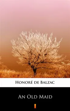 An Old Maid - Honoré de Balzac
