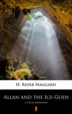Allan and the Ice-Gods - H. Rider Haggard