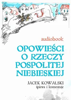 Opowieści o Rzeczypospolitej Niebieskiej - Jacek K. Kowalski