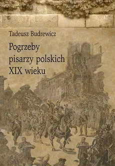 Pogrzeby pisarzy polskich XIX wieku - Tadeusz Budrewicz