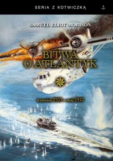 Bitwa o Atlantyk - Samuel Eliot Morison