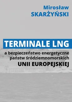 Terminale LNG a bezpieczeństwo energetyczne państw śródziemnomorskich Unii Europejskiej - Terminale LNG w systemi bezpieczeństwa energetycznego Malty - Mirosław Skarżyński