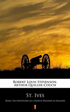 St. Ives - Arthur Quiller-Couch, Robert Louis Stevenson