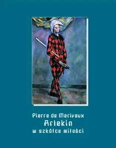 Arlekin w szkółce miłości - Pierre De Marivaux