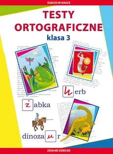 Testy ortograficzne Klasa 3 - Beata Guzowska, Iwona Kowalska