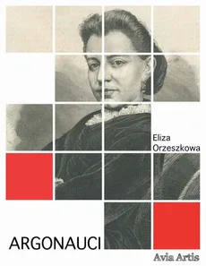 Argonauci - Eliza Orzeszkowa