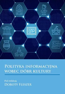 Polityka informacyjna wobec dobr kultury - 2. Radosław Gonet, Marian Liwo: Polityka informacyjna wobec zabytkowych maszyn i urządzeń związanych z górnictwem naftowym w Polsce