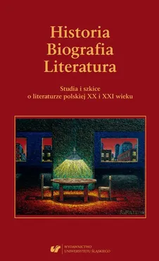 Historia. Biografia. Literatura. Studia i szkice o literaturze polskiej XX i XXI wieku. - Elżbieta Dutka, Marian Kisiel