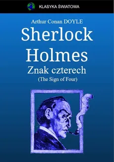 Sherlock Holmes. Znak czterech - Arthur Conan Doyle