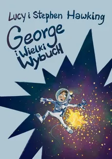 George i Wielki Wybuch - Lucy Hawking, Stephen Hawking