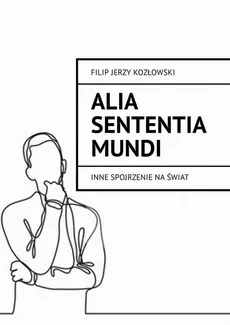 Alia sententia mundi - Filip Kozłowski
