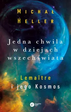Jedna chwila w dziejach Wszechświata - Michał Heller