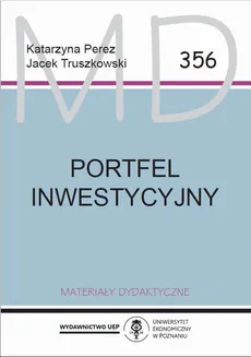 Portfel inwestycyjny - Podstawy nowoczesnej teorii portfela - Jacek Truszkowski, Katarzyna Perez