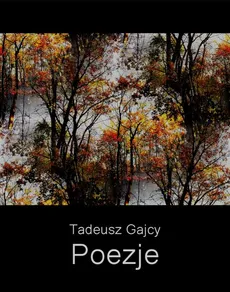 Poezje - Tadeusz Gajcy