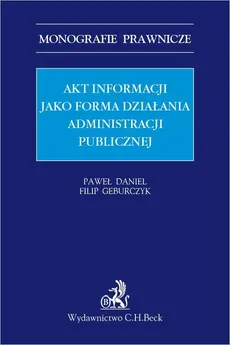 Akt informacji jako forma działania administracji publicznej - Filip Geburczyk, Paweł Daniel