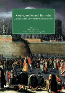 Court, nobles and festivals. Studies on the Early Modern visual culture - 02 María Inmaculada Rodríguez Moya: The Baroque festivals in the king’s court (1555-1808)