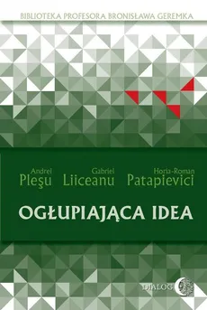 Ogłupiająca idea - Andrei Pleşu, Gabriel Liiceanu, Horia-Roman Patapievici