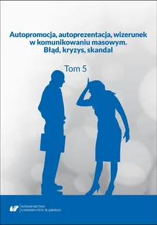 Autopromocja, autoprezentacja, wizerunek w komunikowaniu masowym. Błąd, kryzys, skandal. T. 5 - 04 Magdalena Szulc: Tylko cycki, tyłki i tatuaże? Wizerunek kobiecego i męskiego ciała na Instagramie