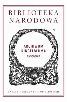 Archiwum Ringelbluma. Antologia - Jacek Leociak, Marta Janczewska