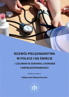 Rozwój pielęgniarstwa w Polsce i na świecie – człowiek w zdrowiu, chorobie i niepełnosprawności