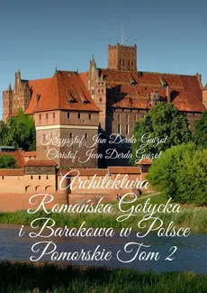 Architektura Romańska, Gotycka i Barokowa w Polsce. Tom 2 - Krzysztof Derda-Guizot