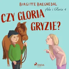 Ada i Gloria 4: Czy Gloria gryzie? - Birgitte Bregnedal