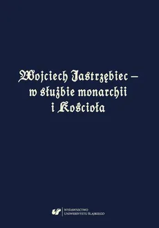 Wojciech Jastrzębiec – w służbie monarchii i Kościoła - 03 Kazimierz Pacuski: Wojciech Jastrzębiec jako biskup poznański na Mazowszu (1399–1412). Erygowanie kapituły kolegiackiej w Warszawie