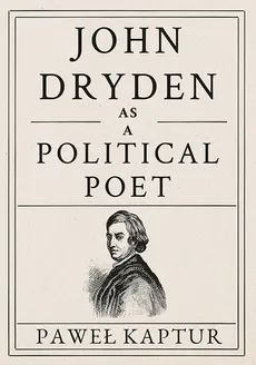 John Dryden as a Political Poet - Paweł Kaptur
