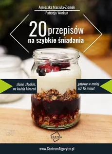 20 przepisów na proste śniadania - Agnieszka Maciuła-Ziomek, Patrycja Workun