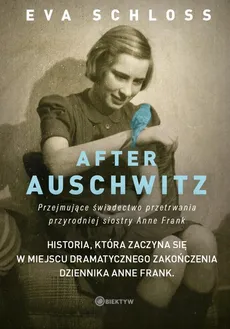 After Auschwitz. Przejmujące świadectwo przetrwania przyrodniej siostry Anne Frank - Eva Schloss, Karen Bartlett