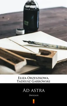 Ad astra - Eliza Orzeszkowa, Tadeusz Garbowski