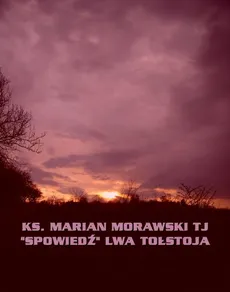 „Spowiedź” Lwa Tołstoja - Marian Morawski