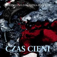 Czas cieni - Magdalena Zawadzka-Sołtysek