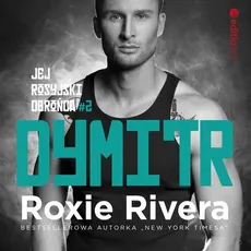 Dymitr. Jej rosyjski obrońca #2 - Roxie Rivera