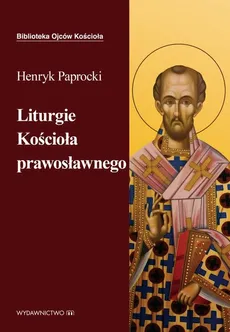 Liturgie Kościoła Prawosławnego - Henryk Paprocki ks.