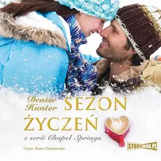 Chapel Springs. Tom 3. Sezon życzeń - Denise Hunter