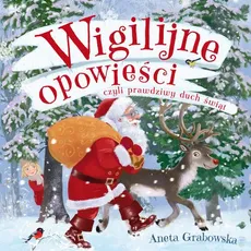 Wigilijne opowieści, czyli prawdziwy duch świąt - Aneta Grabowska