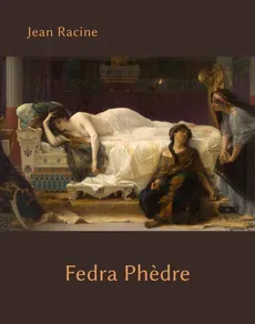 Fedra. Phèdre - Jean Racine