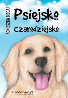 Psiejsko czarodziejsko - Agnieszka Biegaj
