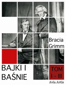 Bajki i baśnie. Tom I-III - Bracia Grimm, Jakub Grimm, Wilhelm Grimm