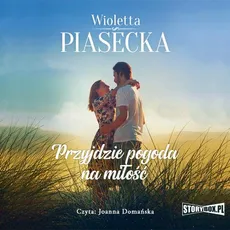 Przyjdzie pogoda na miłość - Wioletta Piasecka