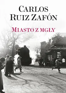 Miasto z mgły - Carlos Ruiz Zafon