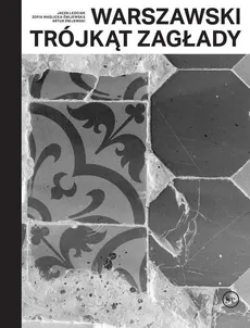 Warszawski trójkąt Zagłady - Artur Żmijewski, Jacek Leociak, Zofia Waślicka-Żmijewska