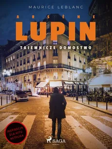 Arsène Lupin. Tajemnicze domostwo - Maurice Leblanc