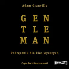 Gentleman. Podręcznik dla klas wyższych - Adam Granville
