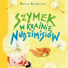 Szymek w krainie nudzimisiów - Rafał Klimczak
